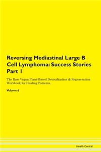 Reversing Mediastinal Large B Cell Lymphoma