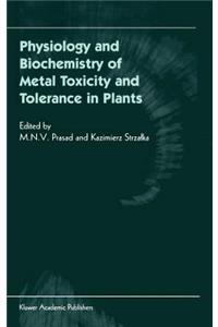 Physiology and Biochemistry of Metal Toxicity and Tolerance in Plants