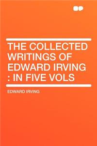 The Collected Writings of Edward Irving