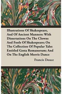Illustrations of Shakespeare, and of Ancient Manners