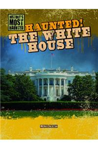Haunted! the White House