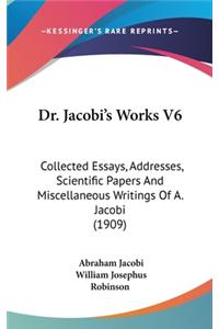 Dr. Jacobi's Works V6: Collected Essays, Addresses, Scientific Papers And Miscellaneous Writings Of A. Jacobi (1909)