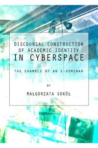 Discoursal Construction of Academic Identity in Cyberspace: The Example of an E-Seminar