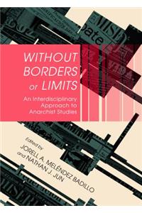 Without Borders or Limits: An Interdisciplinary Approach to Anarchist Studies