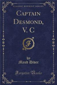 Captain Desmond, V. C (Classic Reprint)