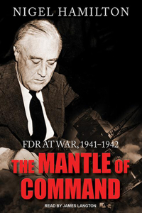 The Mantle of Command: FDR at War, 1941-1942
