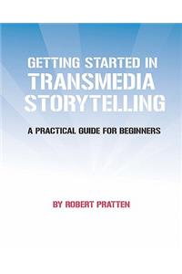 Getting Started in Transmedia Storytelling