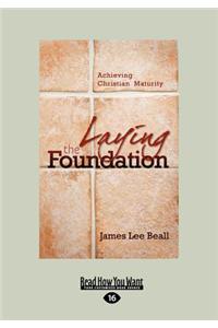 Laying the Foundation: Achieving Christian Maturity (Large Print 16pt)