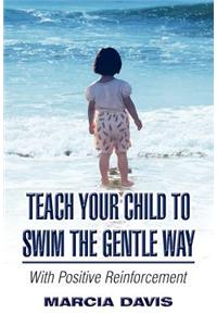 Teach Your Child to Swim the Gentle Way