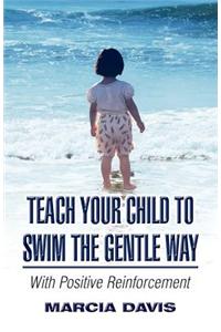 Teach Your Child to Swim the Gentle Way