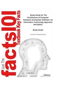 The Architecture of Computer Hardware and System Software, an Information Technology Approach