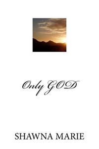 Only GOD