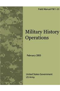Field Manual FM 1-20 Military History Operations February 2003