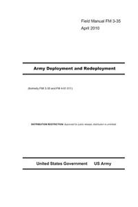 Field Manual FM 3-35 Army Deployment and Redeployment April 2010 (formerly FMI 3-35 and FM 4-01.011)