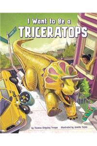 I Want to Be a Triceratops
