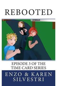 Rebooted: Episode 3 of the Time Card Series: Episode 3 of the Time Card Series