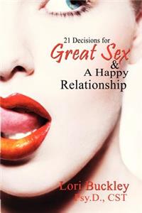 21 Decisions for Great Sex and a Happy Relationship