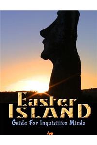 Easter Island Guide for Inquisitive Minds