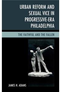 Urban Reform and Sexual Vice in Progressive-Era Philadelphia