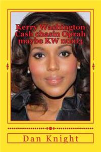 Kerry Washington Cash Chasin Oprah Maybe KW Num3: Cash in the New Little Ladies Stash Counting