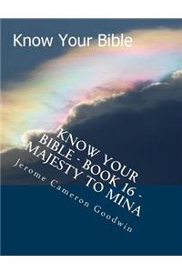 Know Your Bible - Book 16 - Majesty To Mina