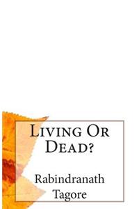 Living Or Dead?