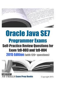 Oracle Java SE7 Programmer Exams Self-Practice Review Questions for Exam 1z0-803 and 1z0-804