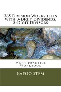 365 Division Worksheets with 3-Digit Dividends, 3-Digit Divisors