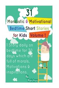31 Moralistic & Motivational Bedtime Short Stories for Kids