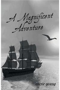 Magnificent Adventure: When He Who is Invisible is at the Helm