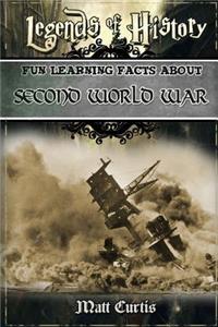Legends of History: Fun Learning Facts about Second World War: Illustrated Fun Learning for Kids