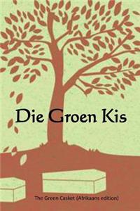 Die Groen Kis: The Green Casket (Afrikaans Edition)