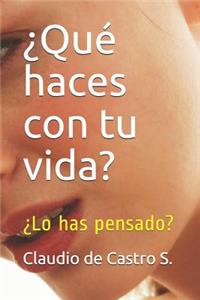 ¿Qué haces con tu vida?