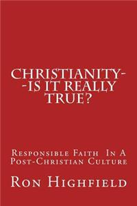Christianity--Is It Really True?