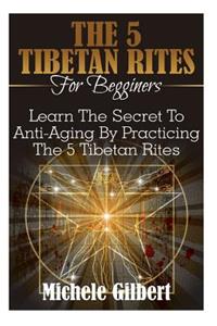 5 Tibetan Rites For Beginners