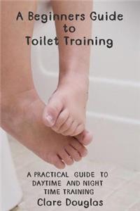 Beginners Guide to Toilet Training