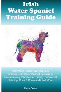 Irish Water Spaniel Training Guide Irish Water Spaniel Training Book Includes