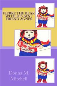 Pierre The Bear With His Best Friend Agnes