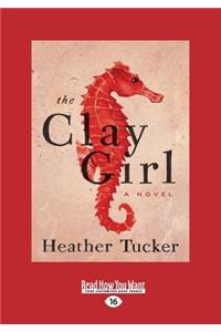 The Clay Girl: A Novel (Large Print 16pt)