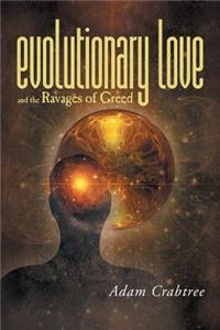 Evolutionary Love and the Ravages of Greed