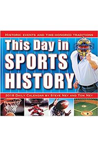 This Day in Sports History 2018 Calendar: Historic Events and Time-honored Traditions