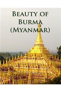 Beauty of Burma (Myanmar)