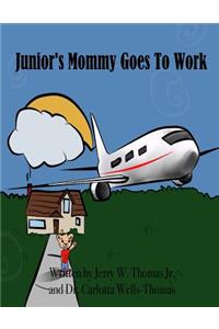Junior's Mommy Goes To Work