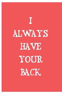 I Always Have Your Back - Pink Notebook / Journal / Extended Lined Pages / Soft