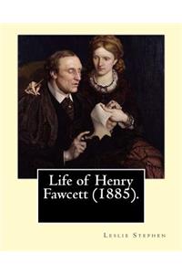 Life of Henry Fawcett (1885). By