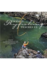 What Fly Fishing Teaches Us 2019 Wall Calendar