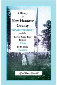 History of New Hanover County (North Carolina), and the Cape Fear Region, 1723-1800