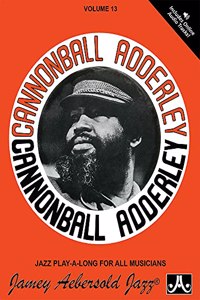 Jamey Aebersold Jazz -- Cannonball Adderley, Vol 13