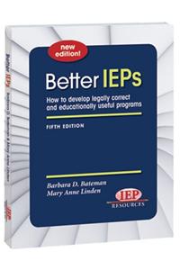 Better IEPs How to Develop Legally Correct and Educationally Useful Programs