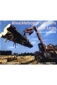 Knuckleboom Loaders Load Logs: A Trip to the Sawmill
